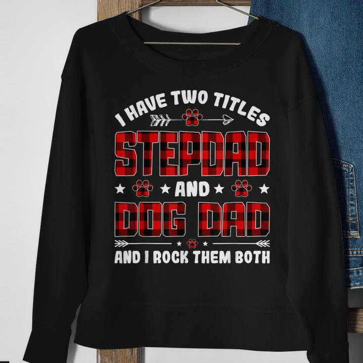 I Have Two Titles Stepdad And Dog Dad Fathers Day Family V2 Sweatshirt Gifts for Old Women