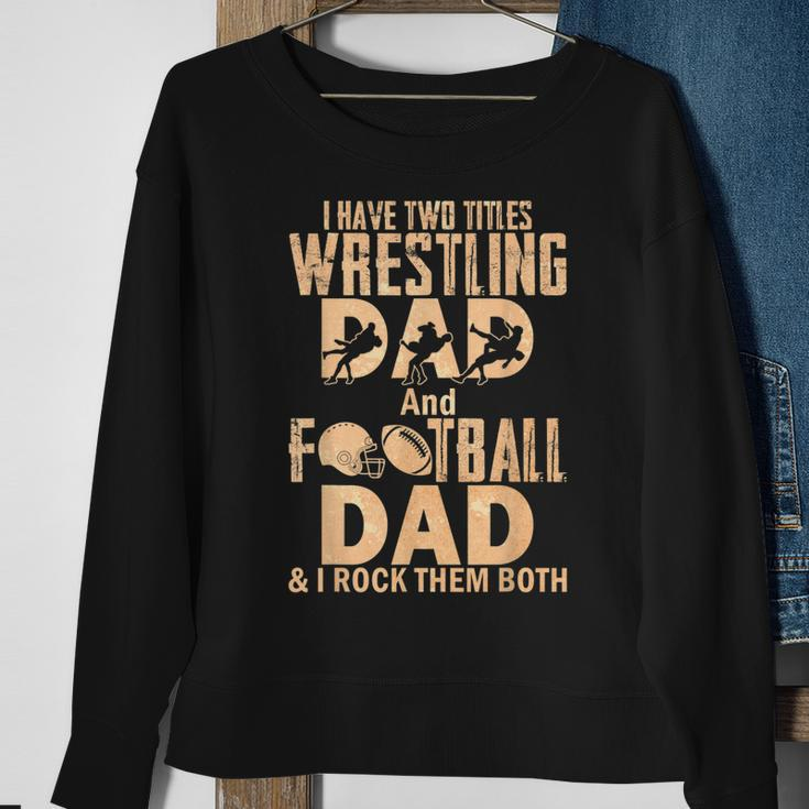 I Have Two Titles Wrestling Dad And Football Dad Sweatshirt Gifts for Old Women