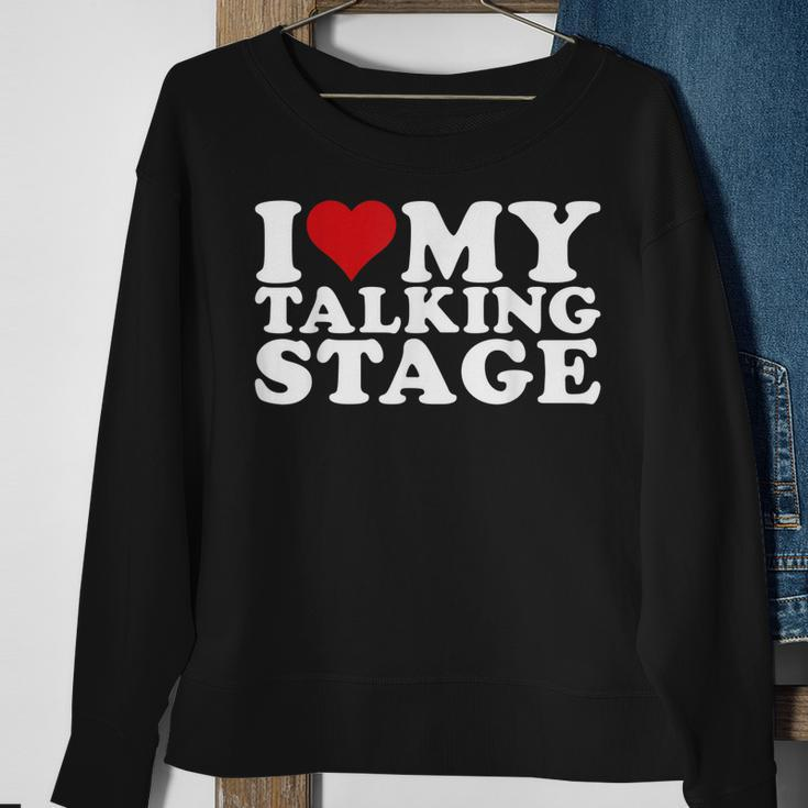 I Heart My Talking Stage I Love My Talking Stage Sweatshirt Gifts for Old Women