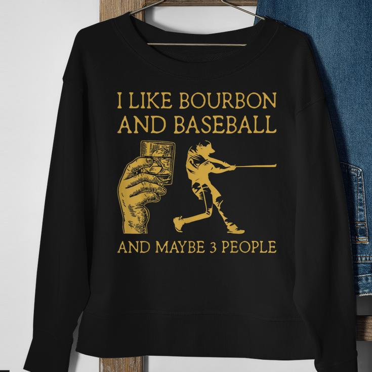 I Like Bourbon And Baseball Maybe 3 People I Like Bourbon Sweatshirt Gifts for Old Women