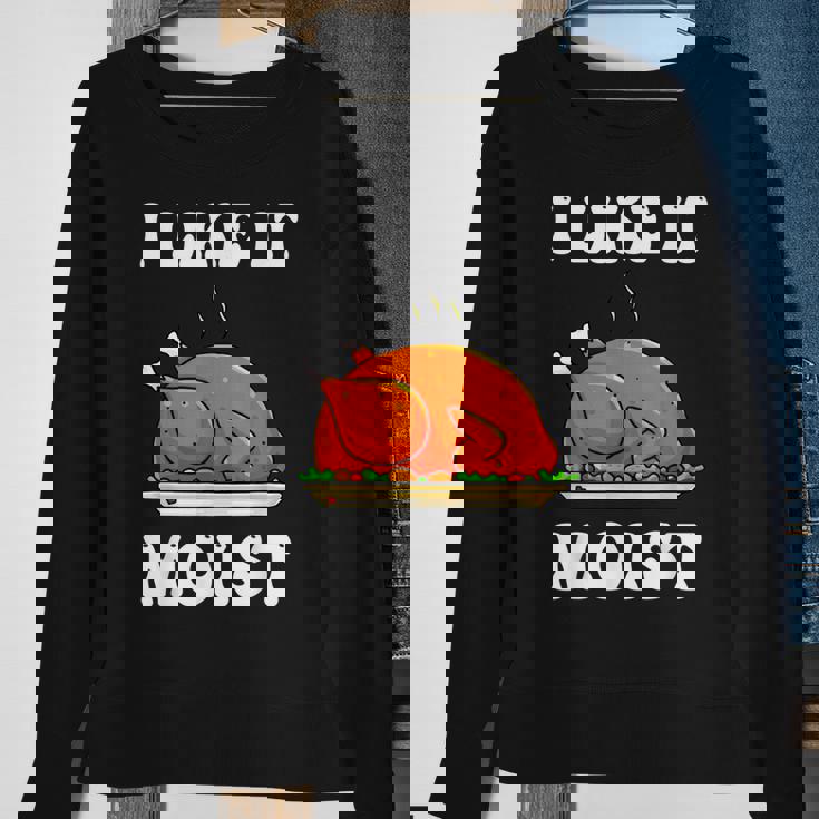 I Like It Moist Funny Thanksgiving Turkey Leg Day Men Women V7 Men Women Sweatshirt Graphic Print Unisex Gifts for Old Women