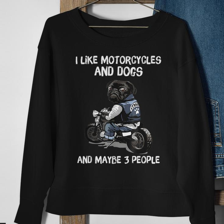 I Like Motorcycles And Dogs And Maybe 3 People Pug Dog Lover Sweatshirt Gifts for Old Women