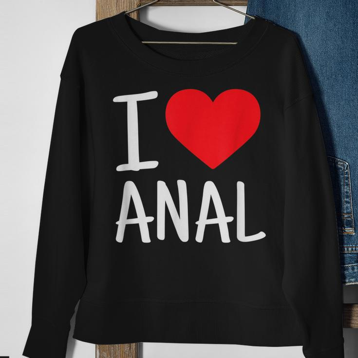 I Love Anal Funny Butt Sex Sweatshirt Gifts for Old Women