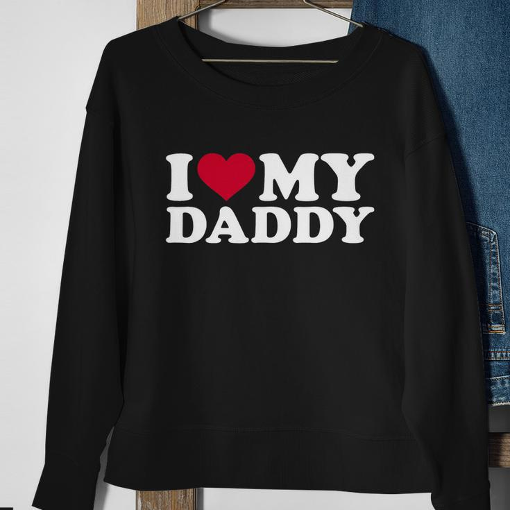 I Love My Daddy Tshirt V2 Sweatshirt Gifts for Old Women