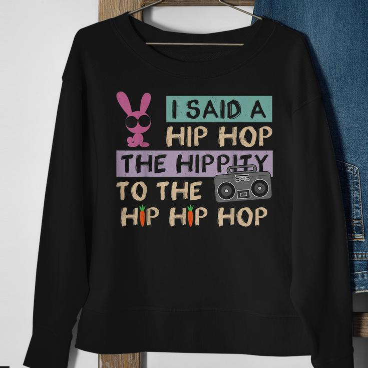 I Said A Hip Hop The Hippity To The Hip Hip Hop Happy Easter Sweatshirt Gifts for Old Women