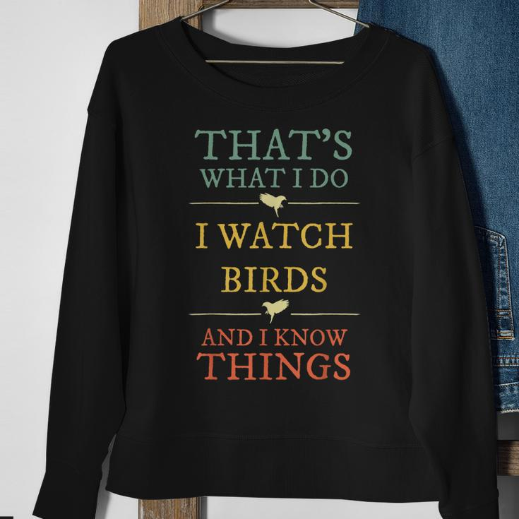I Watch Birds I Know Things Birds Watching Lover Gift Sweatshirt Gifts for Old Women