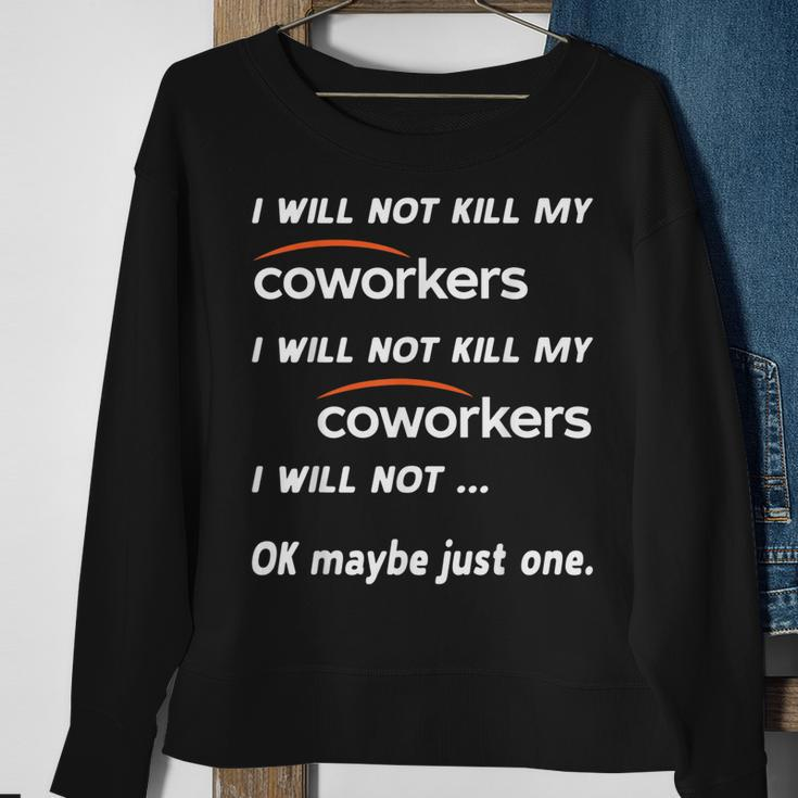 I Will Not Kill My Coworkers Funny Coworkers Men Women Sweatshirt Graphic Print Unisex Gifts for Old Women