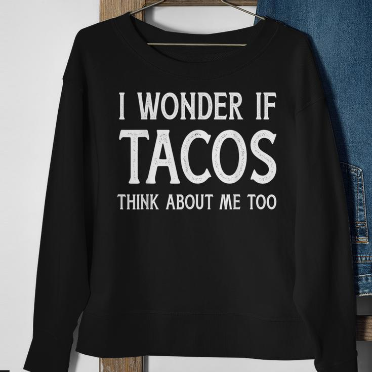 I Wonder If Tacos Think About Me Too For Funny Cinco De Mayo Sweatshirt Gifts for Old Women