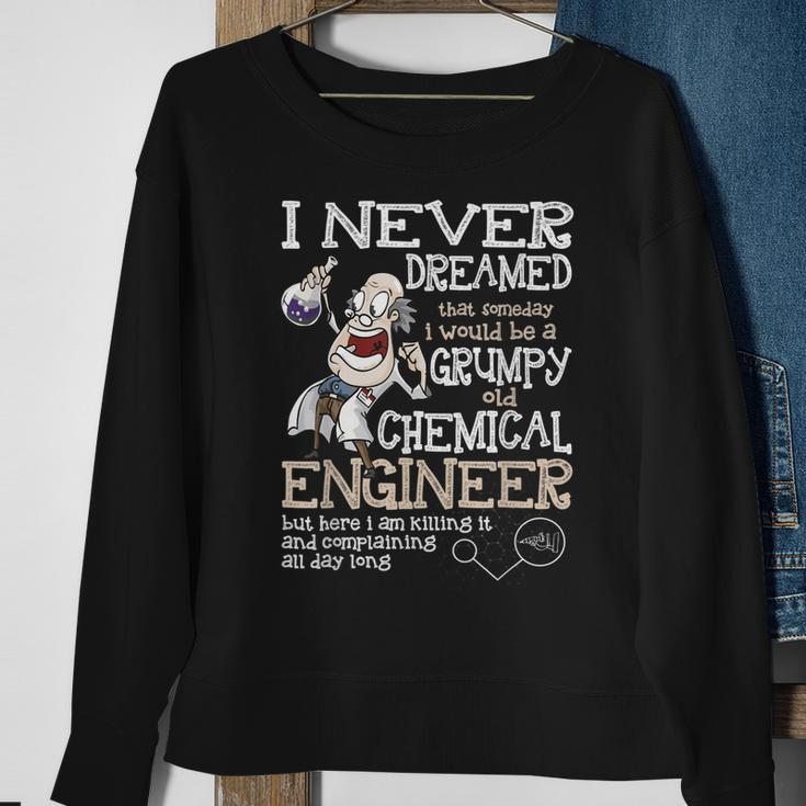 Id Be A Grumpy Old Chemical EngineerSweatshirt Gifts for Old Women