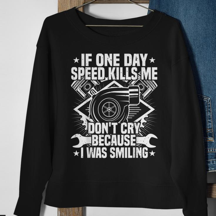 If One Day Speed Kills Me Tuning Quote Race Car Driver Men Women Sweatshirt Graphic Print Unisex Gifts for Old Women