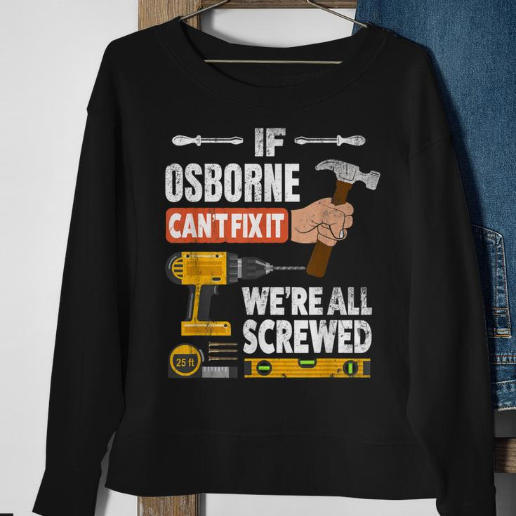 If Osborne Custom Name Cant Fix It Were All Screwed Sweatshirt Gifts for Old Women