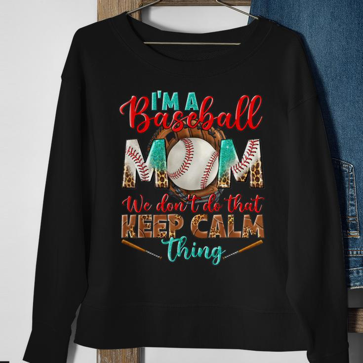 Im A Baseball Mom We Dont Do That Keep Calm Thing Leopard Sweatshirt Gifts for Old Women