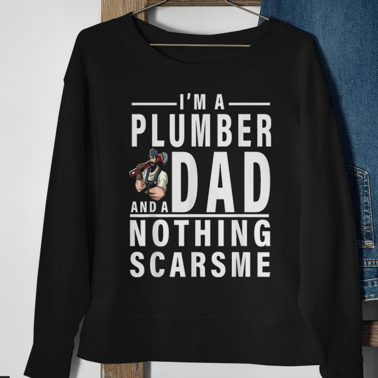 Im A Plumber And A Dad Nothing Scares Me Fathers Day Gift Sweatshirt Gifts for Old Women