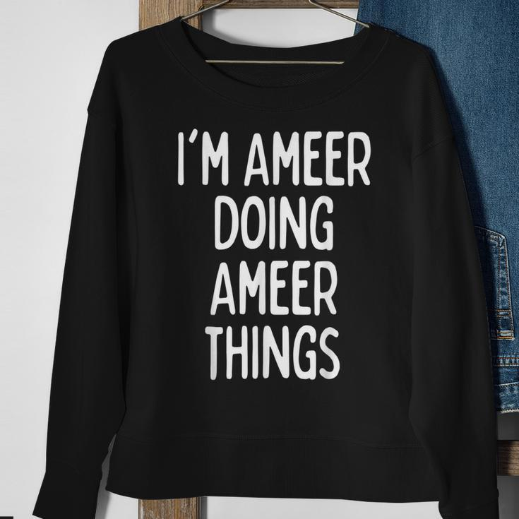 Im Ameer Doing Ameer Things Funny First Name Sweatshirt Gifts for Old Women