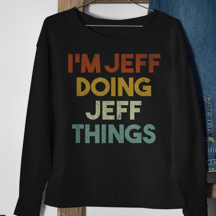 Im Jeff Doing Jeff Things Funny First Name Jeff Sweatshirt Gifts for Old Women
