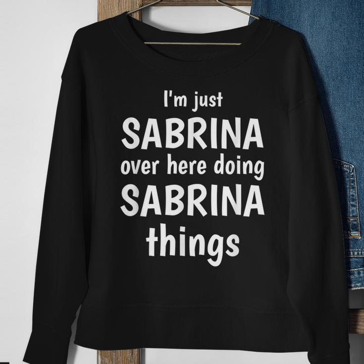 Im Just Sabrina Over Here Doing Sabrina Things Custom Name Sweatshirt Gifts for Old Women