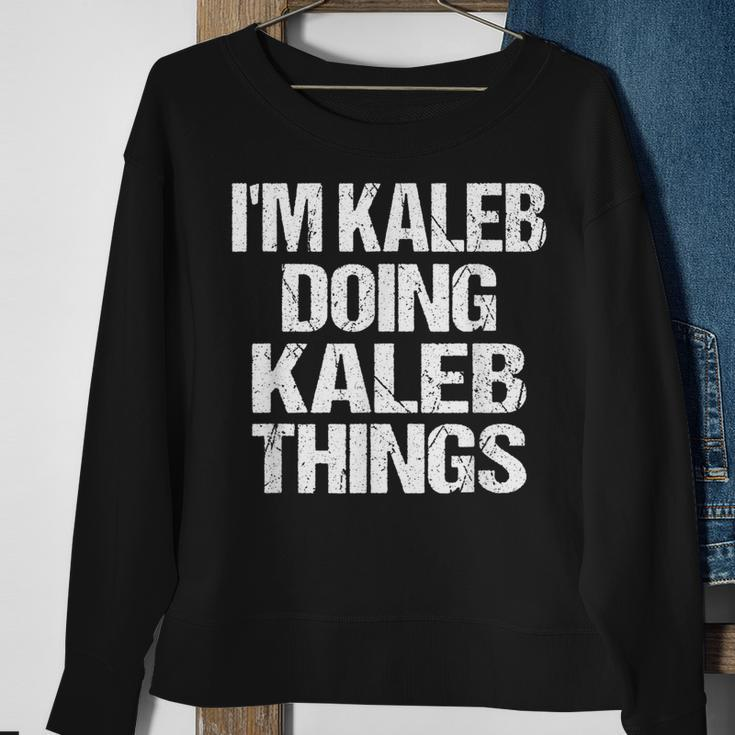 Im Kaleb Doing Kaleb Things - Personalized First Name Sweatshirt Gifts for Old Women