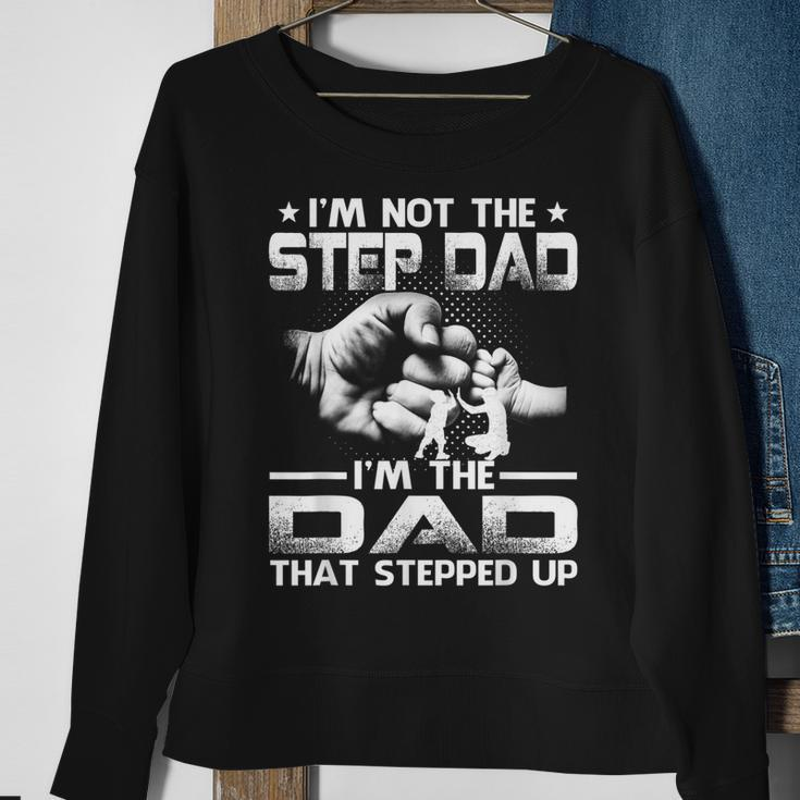 Im Not The Stepdad Im The Dad That Stepped Up Sweatshirt Gifts for Old Women