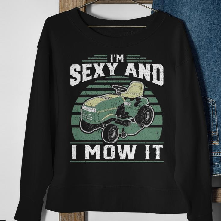 Im Sexy And I Mow It Funny Riding Mower Mowing Gift For Dad Sweatshirt Gifts for Old Women