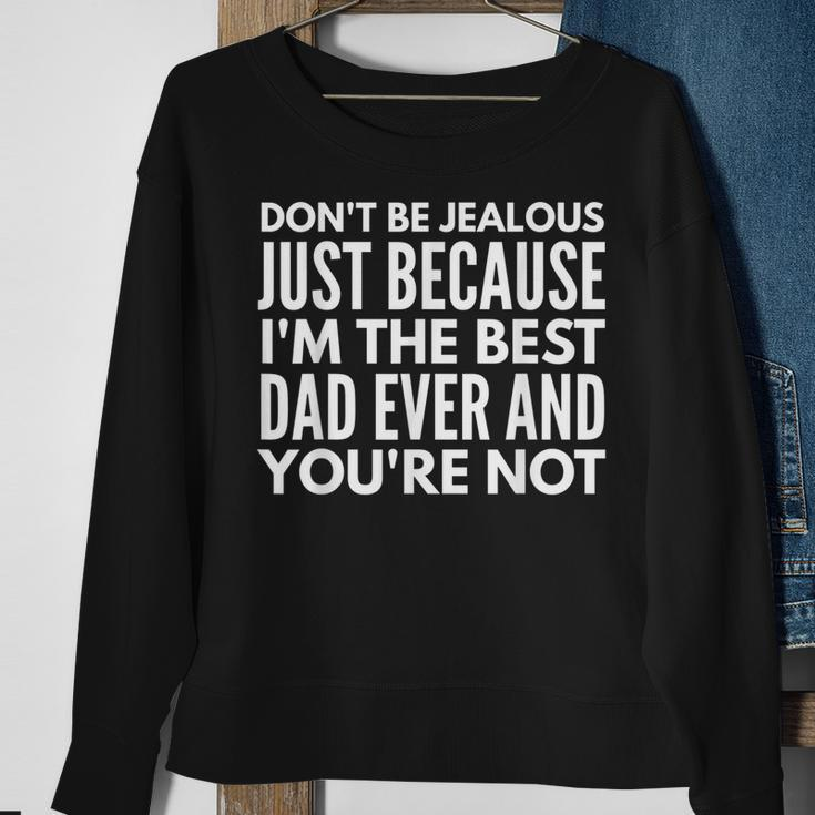Im The Best Dad And Youre Not Funny Daddy Father Dads Gift Sweatshirt Gifts for Old Women