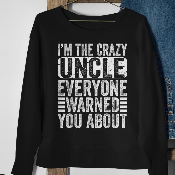Im The Crazy Uncle Everyone Warned You About Uncles Funny Sweatshirt Gifts for Old Women
