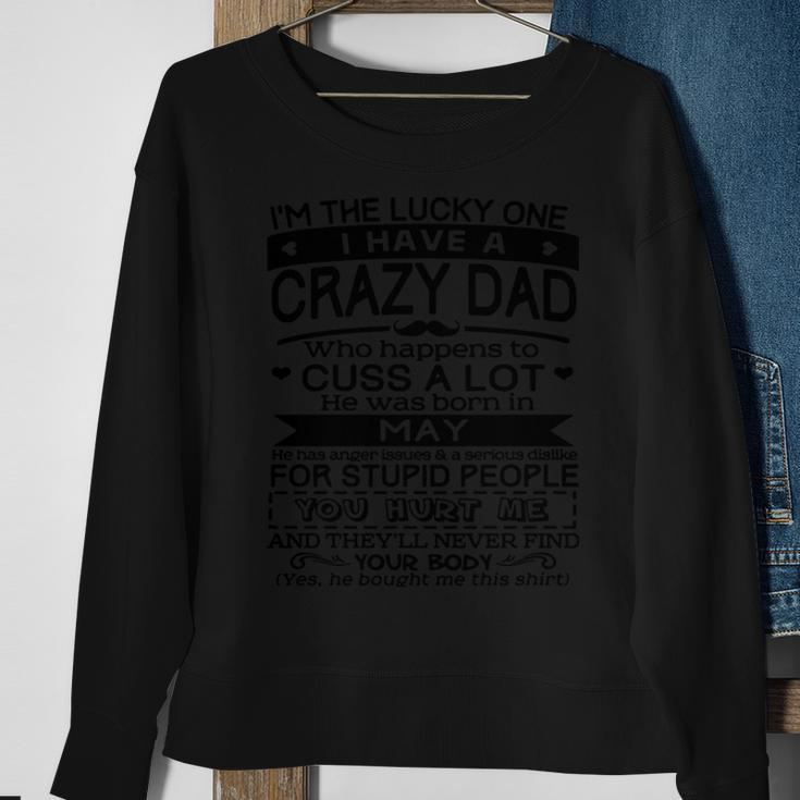 I’M The Lucky One I Have A Crazy Dad May Birthday Gift Sweatshirt Gifts for Old Women