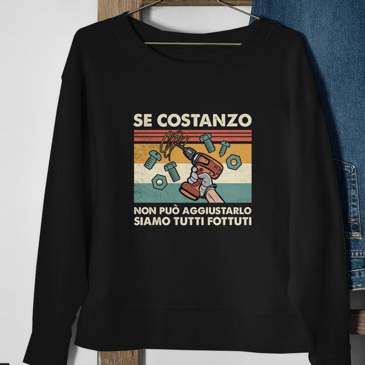 Italienisches Humor Sweatshirt Se Costanzo non può aggiustarlo, Lustige Spruch Grafik Geschenke für alte Frauen