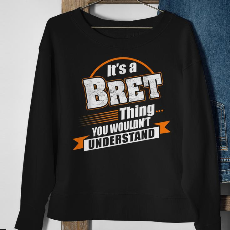 Its A Bret Thing You Wouldnt Understand Bret Named Sweatshirt Gifts for Old Women