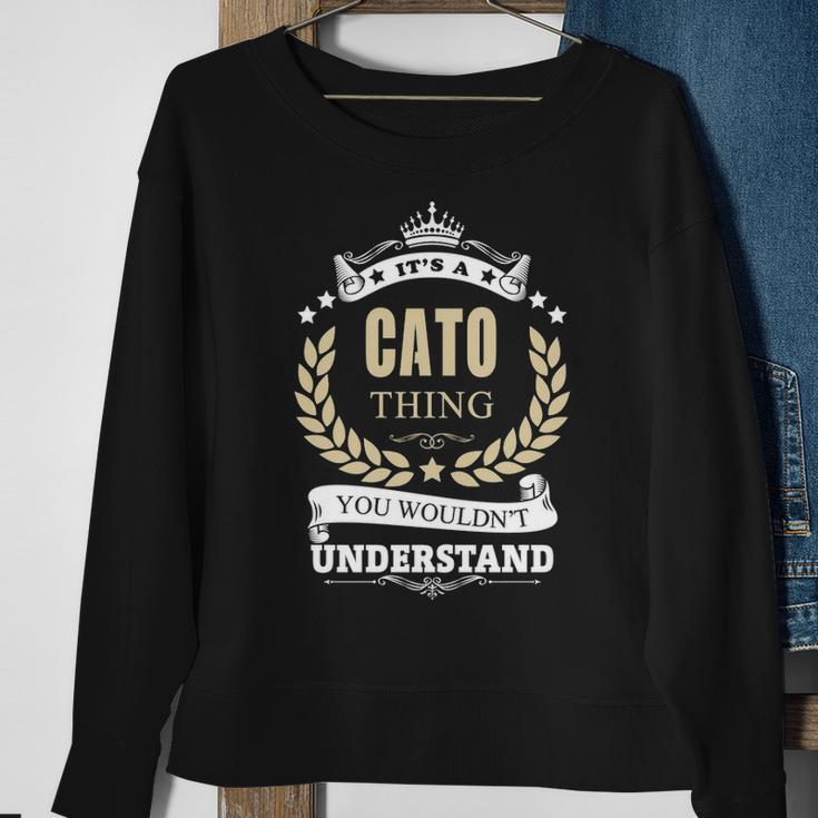 Its A Cato Thing You Wouldnt Understand Personalized Name Gifts With Name Printed Cato Sweatshirt Gifts for Old Women