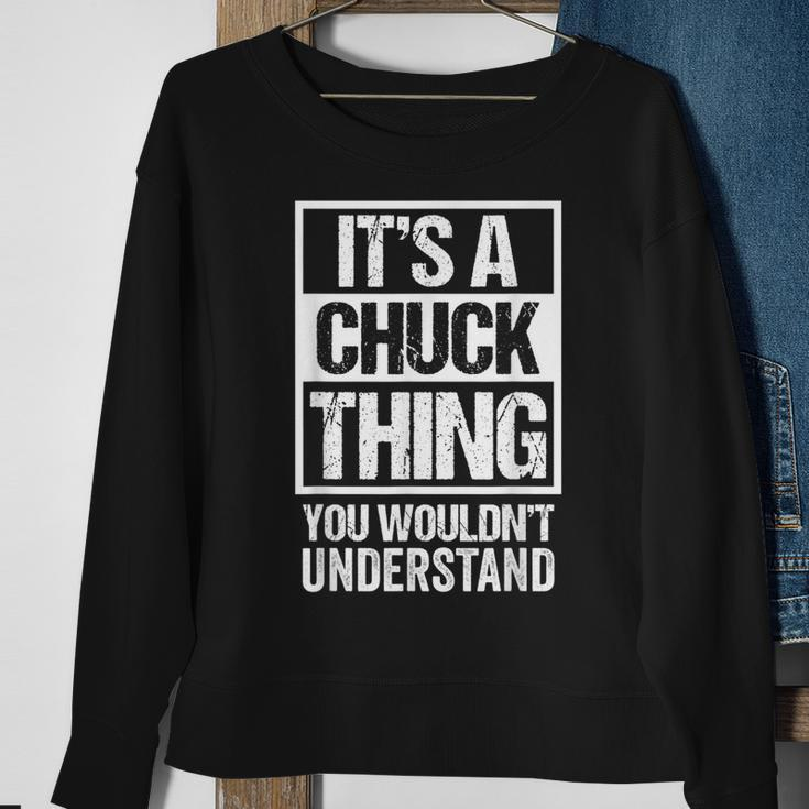 Its A Chuck Thing You Wouldnt Understand - First Name Sweatshirt Gifts for Old Women