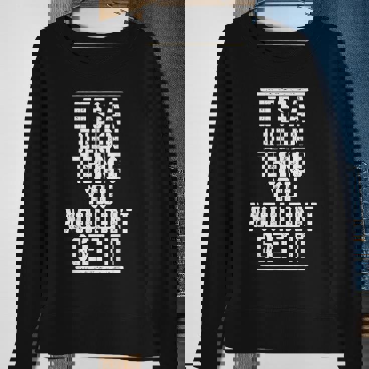 Its A Dillon Thing You Wouldnt Get It Family Last Name Sweatshirt Gifts for Old Women