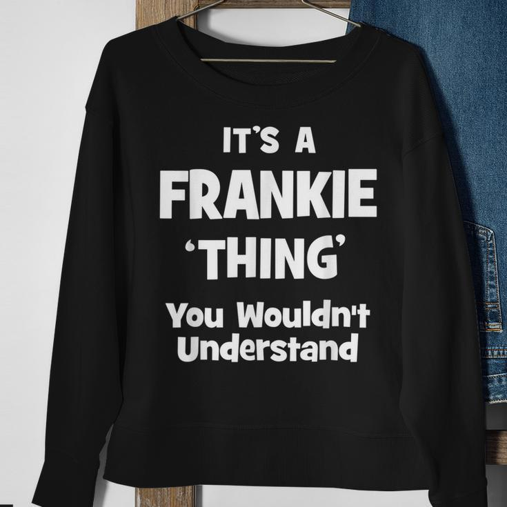 Its A Frankie Thing You Wouldnt Understand Funny Sweatshirt Gifts for Old Women