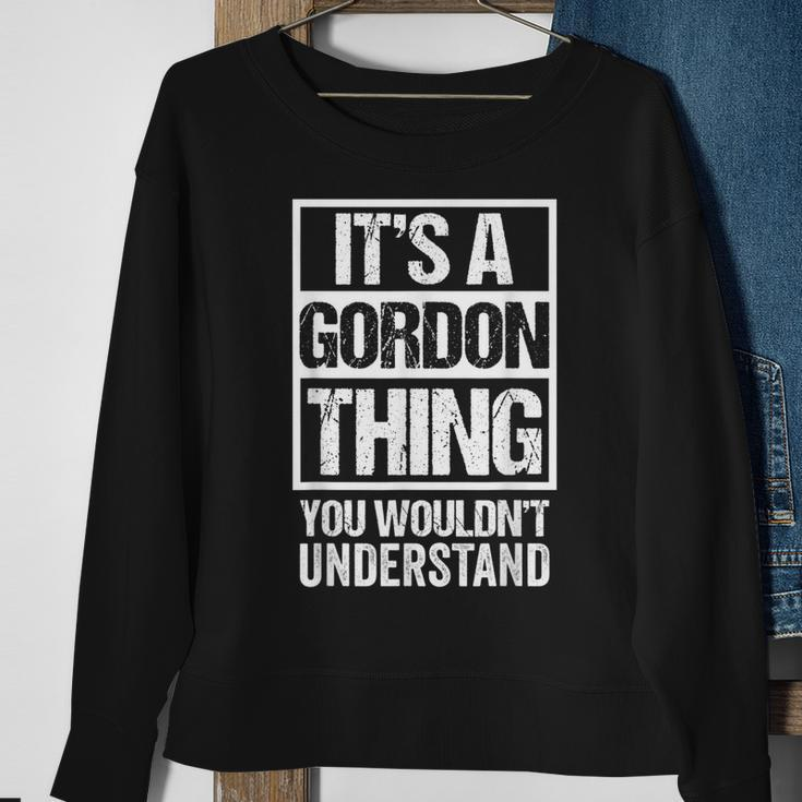 Its A Gordon Thing You Wouldnt Understand - First Name Sweatshirt Gifts for Old Women