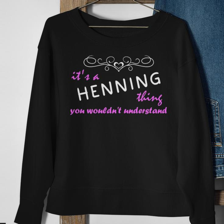 Its A Henning Thing You Wouldnt Understand Henning For Henning Sweatshirt Gifts for Old Women
