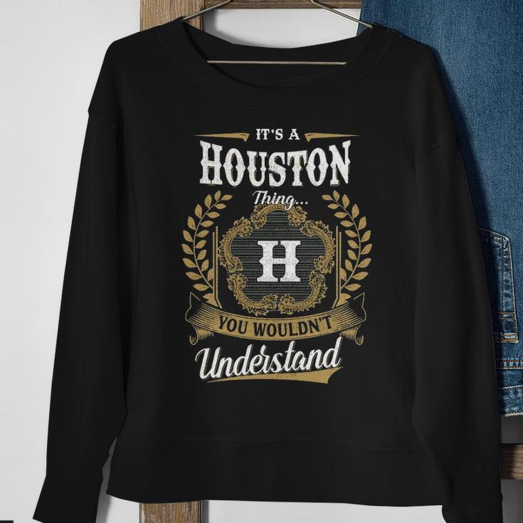 Its A Houston Thing You Wouldnt Understand Personalized Last Name Houston Family Crest Coat Of Arm Sweatshirt Gifts for Old Women