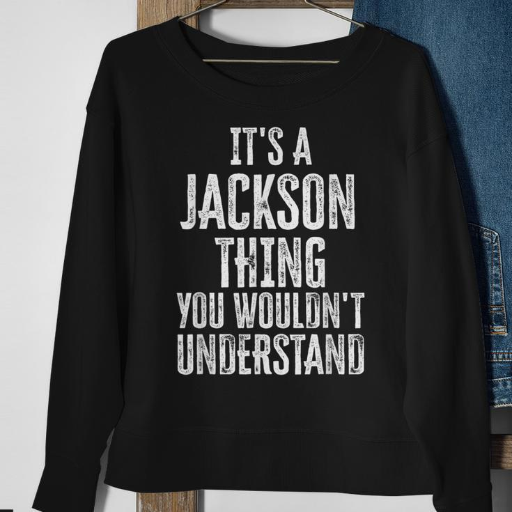 Its A Jackson Thing You Wouldnt Understand Family Name Sweatshirt Gifts for Old Women