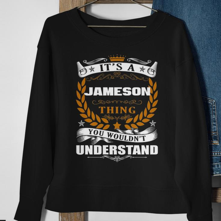 Its A Jameson Thing You Wouldnt Understand Jameson For Jameson Sweatshirt Gifts for Old Women