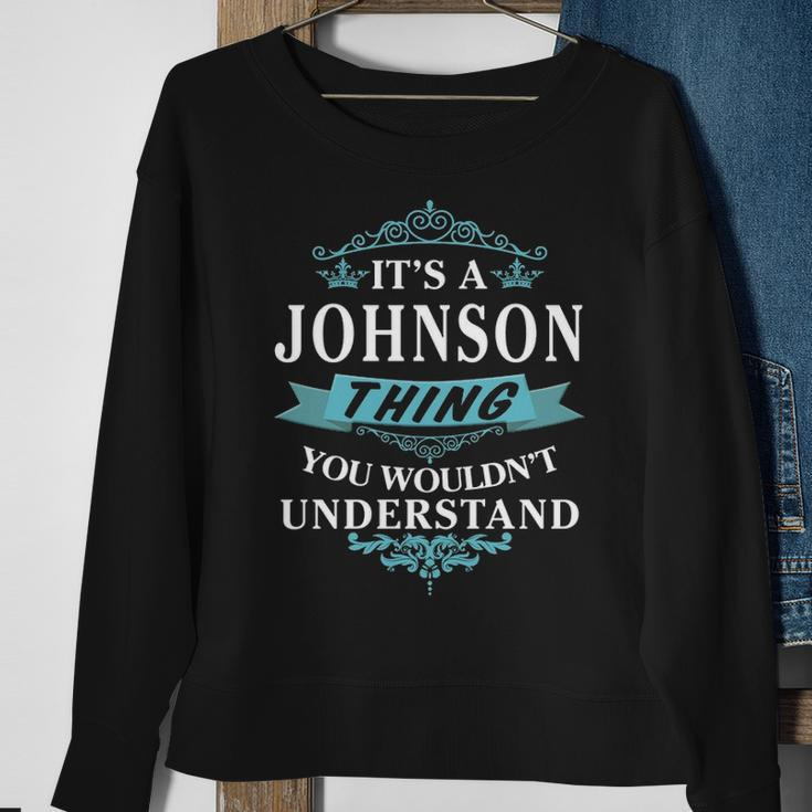 Its A Johnson Thing You Wouldnt Understand Johnson For Johnson Sweatshirt Gifts for Old Women