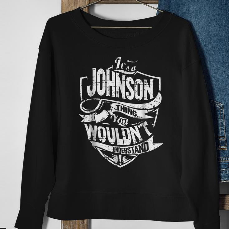 Its A Johnson Thing You Wouldnt Understand Sweatshirt Gifts for Old Women