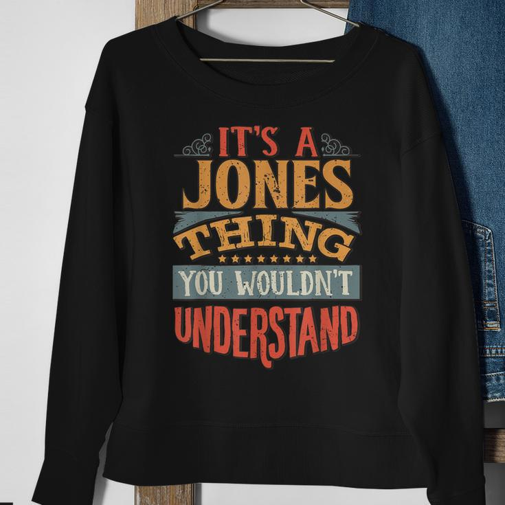 Its A Jones Thing You Wouldnt Understand Sweatshirt Gifts for Old Women