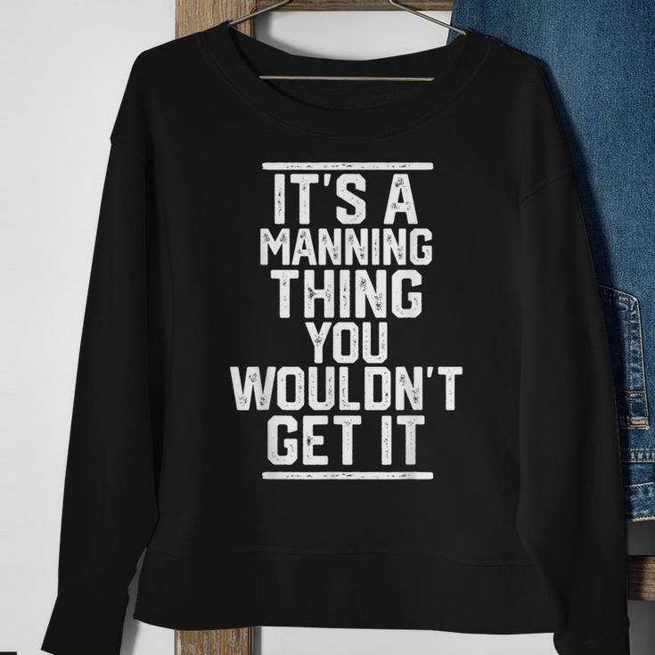 Its A Manning Thing You Wouldnt Get It Family Last Name Sweatshirt Gifts for Old Women