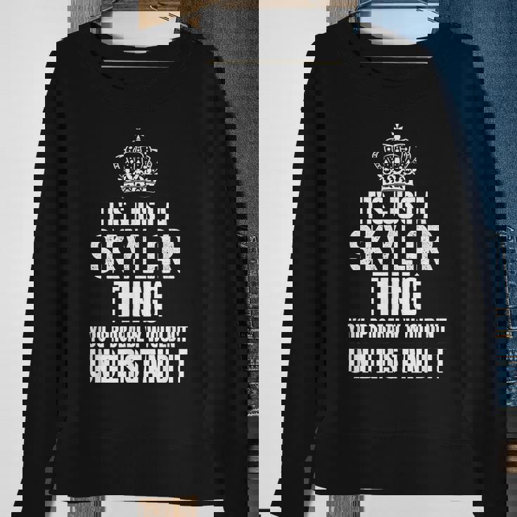 Its A Skylar Thing You Probably Wouldnt Understand It Sweatshirt Gifts for Old Women