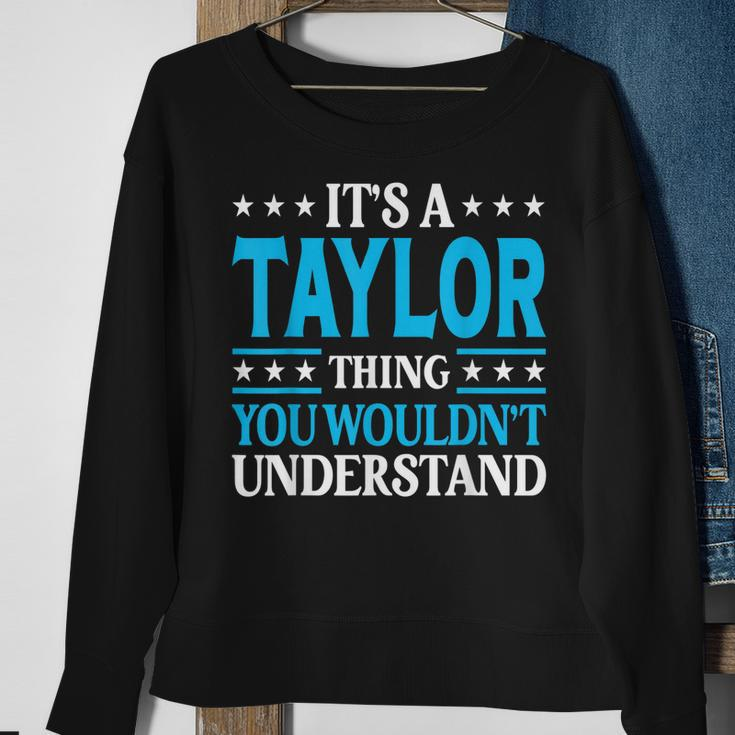 Its A Taylor Thing Wouldnt Understand Personal Name Taylor Sweatshirt Gifts for Old Women