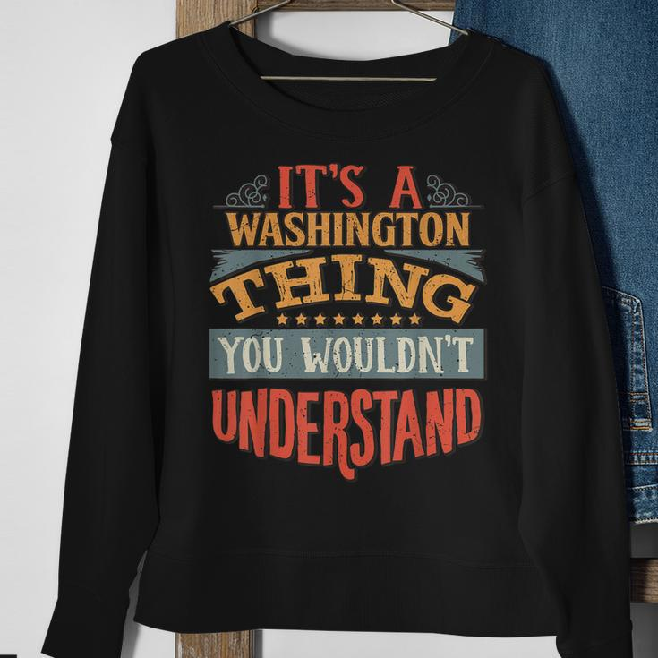 Its A Washington Thing You Wouldnt Understand Sweatshirt Gifts for Old Women