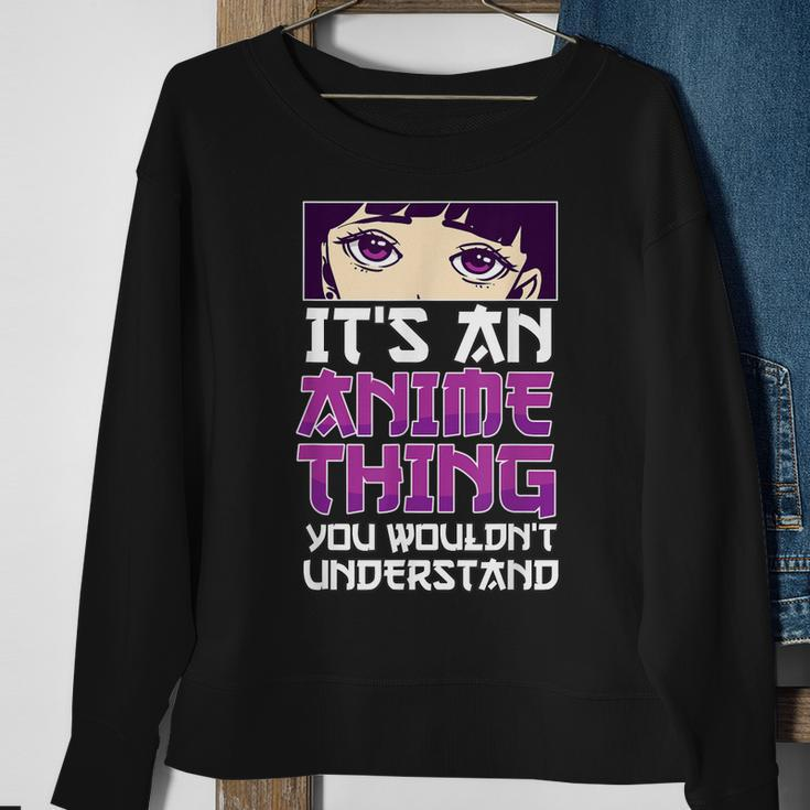 Its An Anime Thing You Wouldnt Understand Anime Eyes Anime Sweatshirt Gifts for Old Women