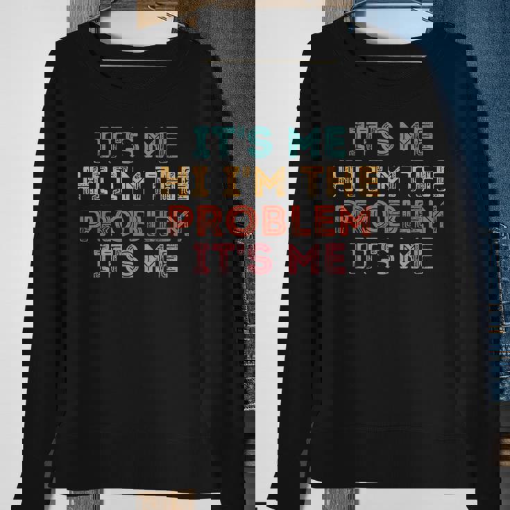 Its Me Hi Im The Problem Its Me Sweatshirt Gifts for Old Women Its Me Hi Im The Problem Its Me Sweatshirt Gifts for Old Women