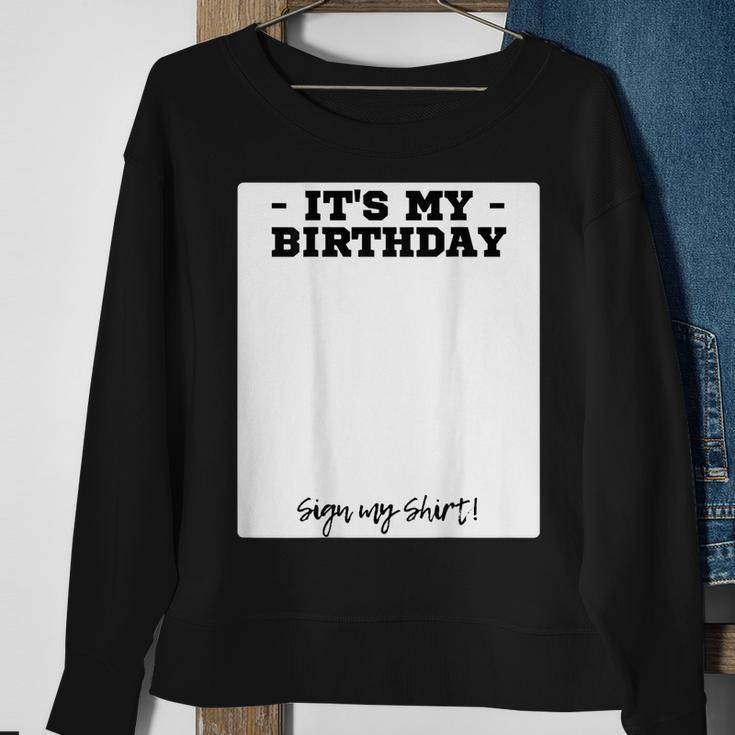 Its My Birthday Bday Special Day - Backside Sign My Sweatshirt Gifts for Old Women