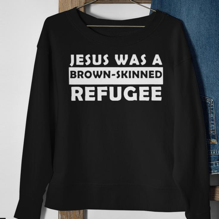 Jesus Was A Brown Skinned RefugeeSweatshirt Gifts for Old Women