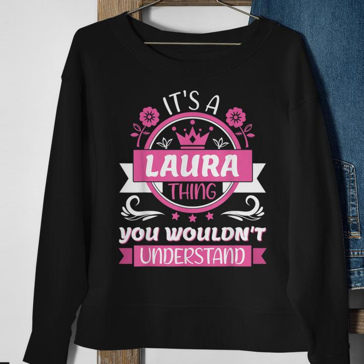 Laura Name | Its A Laura Thing You Wouldnt Understand Sweatshirt Gifts for Old Women