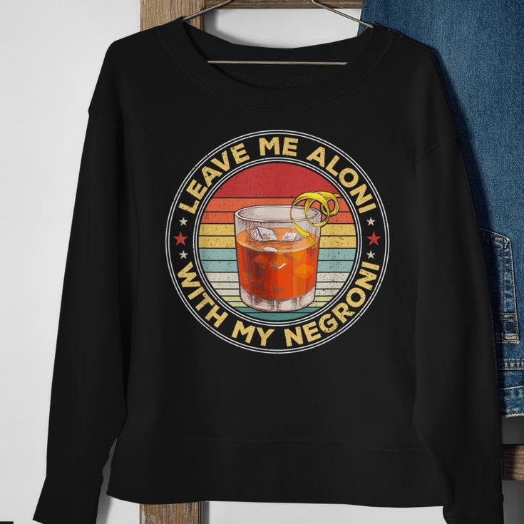 Leave Me Aloni With My Negroni Cocktail Drinker Drinking Sweatshirt Gifts for Old Women